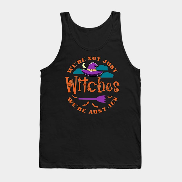 Aunt Funny Halloween We're Not Just Witches Tank Top by JaussZ